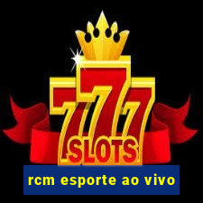 rcm esporte ao vivo